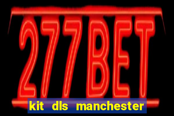 kit dls manchester united 2007